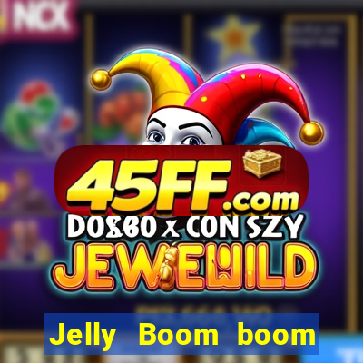 Jelly Boom boom jelly up
